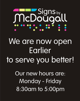 Signs by McDougall, new business hours