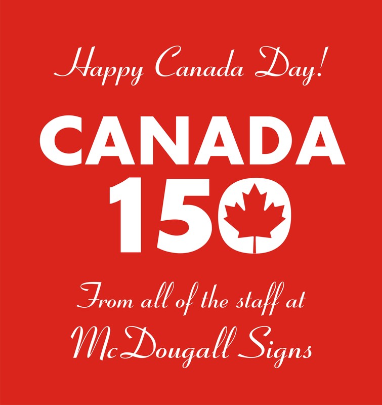 Happy Canada 150! From all of us at McDougall Signs